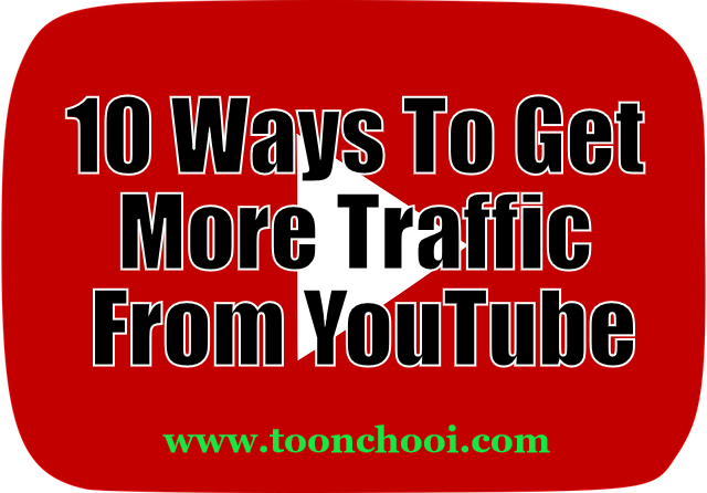 10 Ways To Get More Traffic From YouTube