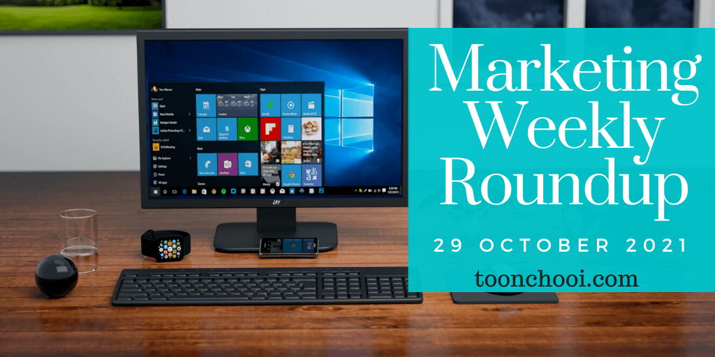 Marketing Weekly Roundup for 29 October 2021