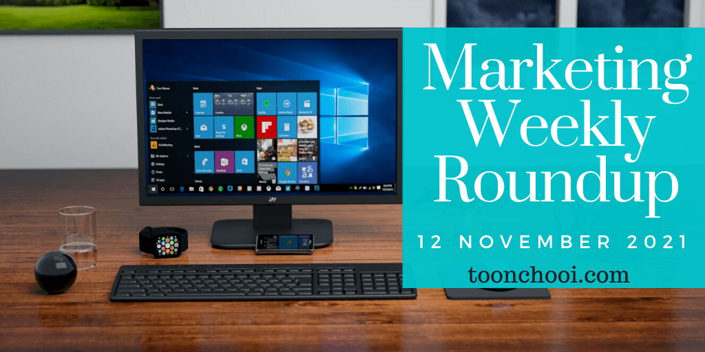 Marketing Weekly Roundup for 12 November 2021
