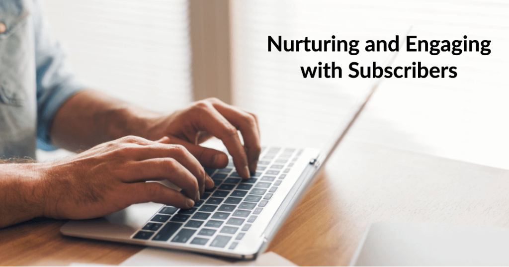 engaging with and nurturing email subscribers